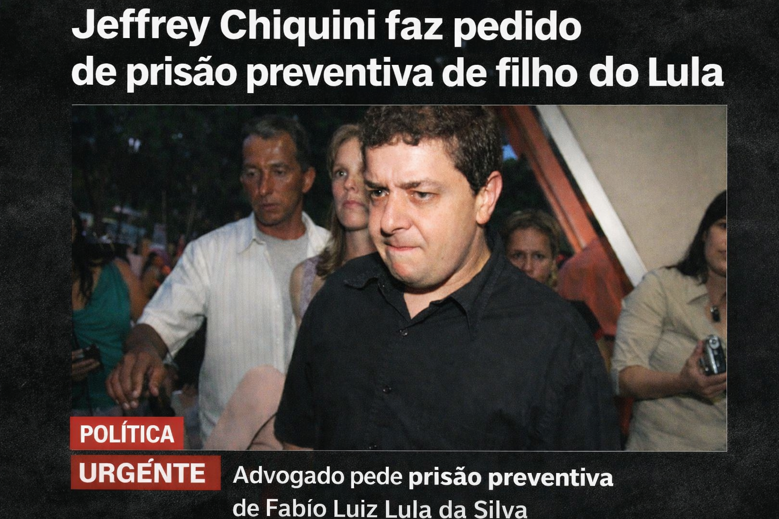 Pedido de prisão preventiva contra filho do presidente chega ao STF